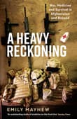 Book cover of A Heavy Reckoning: War, Medicine and Survival in Afghanistan and Beyond