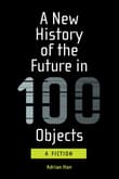 Book cover of A New History of the Future in 100 Objects