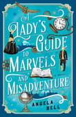 Book cover of A Lady's Guide to Marvels and Misadventure