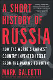 Book cover of A Short History of Russia: How the World's Largest Country Invented Itself, from the Pagans to Putin