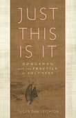 Book cover of Just This Is It: Dongshan and the Practice of Suchness