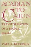 Book cover of Acadian to Cajun: Transformation of a People, 1803-1877