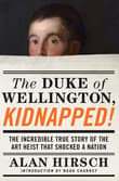 Book cover of The Duke of Wellington, Kidnapped!: The Incredible True Story of the Art Heist That Shocked a Nation