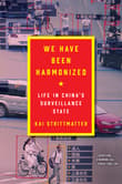 Book cover of We Have Been Harmonized: Life in China's Surveillance State