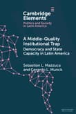 Book cover of A Middle-Quality Institutional Trap: Democracy and State Capacity in Latin America