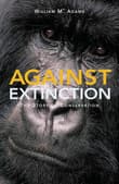 Book cover of Against Extinction: The Story of Conservation