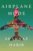 Book cover of Airplane Mode: An Irreverent History of Travel