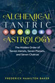 Book cover of Alchemical Tantric Astrology: The Hidden Order of Seven Metals, Seven Planets, and Seven Chakras