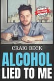 Book cover of Alcohol Lied to Me: The Intelligent Way to Escape Alcohol Addiction
