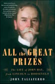 Book cover of All the Great Prizes: The Life of John Hay, from Lincoln to Roosevelt