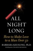 Book cover of All Night Long: How to Make Love to a Man Over 50
