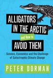 Book cover of Alligators in the Arctic and How to Avoid Them: Science, Economics and the Challenge of Catastrophic Climate Change
