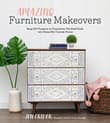 Book cover of Amazing Furniture Makeovers: Easy DIY Projects to Transform Thrifted Finds Into Beautiful Custom Pieces