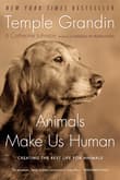 Book cover of Animals Make Us Human: Creating the Best Life for Animals