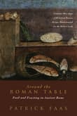 Book cover of Around the Roman Table: Food and Feasting in Ancient Rome
