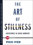 Book cover of The Art of Stillness: Adventures in Going Nowhere