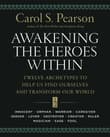 Book cover of Awakening the Heroes Within: Twelve Archetypes to Help Us Find Ourselves and Transform Our World