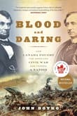 Book cover of Blood and Daring: How Canada Fought the American Civil War and Forged a Nation