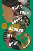 Book cover of Build Your House Around My Body