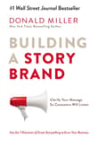 Book cover of Building a Storybrand: Clarify Your Message So Customers Will Listen