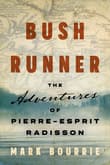 Book cover of Bush Runner: The Adventures of Pierre-Esprit Radisson