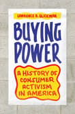 Book cover of Buying Power: A History of Consumer Activism in America