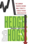Book cover of Hedge Hogs: The Cowboy Traders Behind Wall Street's Largest Hedge Fund Disaster