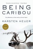 Book cover of Being Caribou: Five Months on Foot with an Arctic Herd