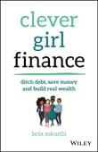 Book cover of Clever Girl Finance: Ditch Debt, Save Money and Build Real Wealth