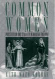 Book cover of Common Women: Prostitution and Sexuality in Medieval England