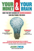 Book cover of Your Money and Your Brain: How the New Science of Neuroeconomics Can Help Make You Rich