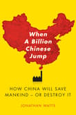 Book cover of When a Billion Chinese Jump: How China Will Save Mankind -- Or Destroy It