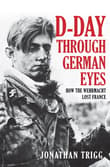 Book cover of D-Day Through German Eyes: How the Wehrmacht Lost France
