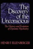 Book cover of The Discovery of the Unconscious: The History and Evolution of Dynamic Psychiatry