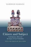 Book cover of Citizen and Subject: Contemporary Africa and the Legacy of Late Colonialism