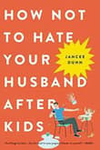 Book cover of How Not to Hate Your Husband After Kids