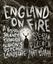 Book cover of England on Fire: A Visual Journey through Albion's Psychic Landscape