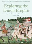 Book cover of Exploring the Dutch Empire: Agents, Networks and Institutions, 1600-2000