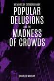 Book cover of Memoirs Of Extraordinary Popular Delusions and the Madness of Crowds
