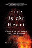 Book cover of Fire in the Heart: A Memoir of Friendship, Loss, and Wildfire