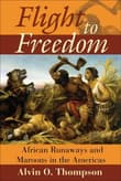 Book cover of Flight to Freedom: African Runaways and Maroons in the Americas