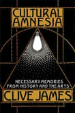 Book cover of Cultural Amnesia: Necessary Memories from History and the Arts