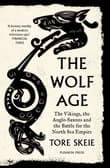 Book cover of The Wolf Age: The Vikings, the Anglo-Saxons and the Battle for the North Sea Empire