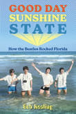 Book cover of Good Day Sunshine State: How the Beatles Rocked Florida