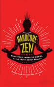 Book cover of Hardcore Zen: Punk Rock, Monster Movies and the Truth about Reality