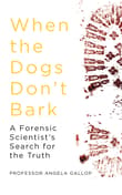 Book cover of When the Dogs Don't Bark: A Forensic Scientist's Search for the Truth