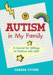 Book cover of Autism in My Family: A Journal for Siblings of Children with ASD