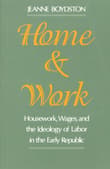 Book cover of Home and Work: Housework, Wages, and the Ideology of Labor in the Early Republic
