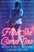 Book cover of Here She Comes Now: Women in Music Who Have Changed Our Lives