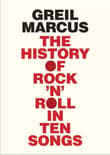 Book cover of The History of Rock 'n' Roll in Ten Songs